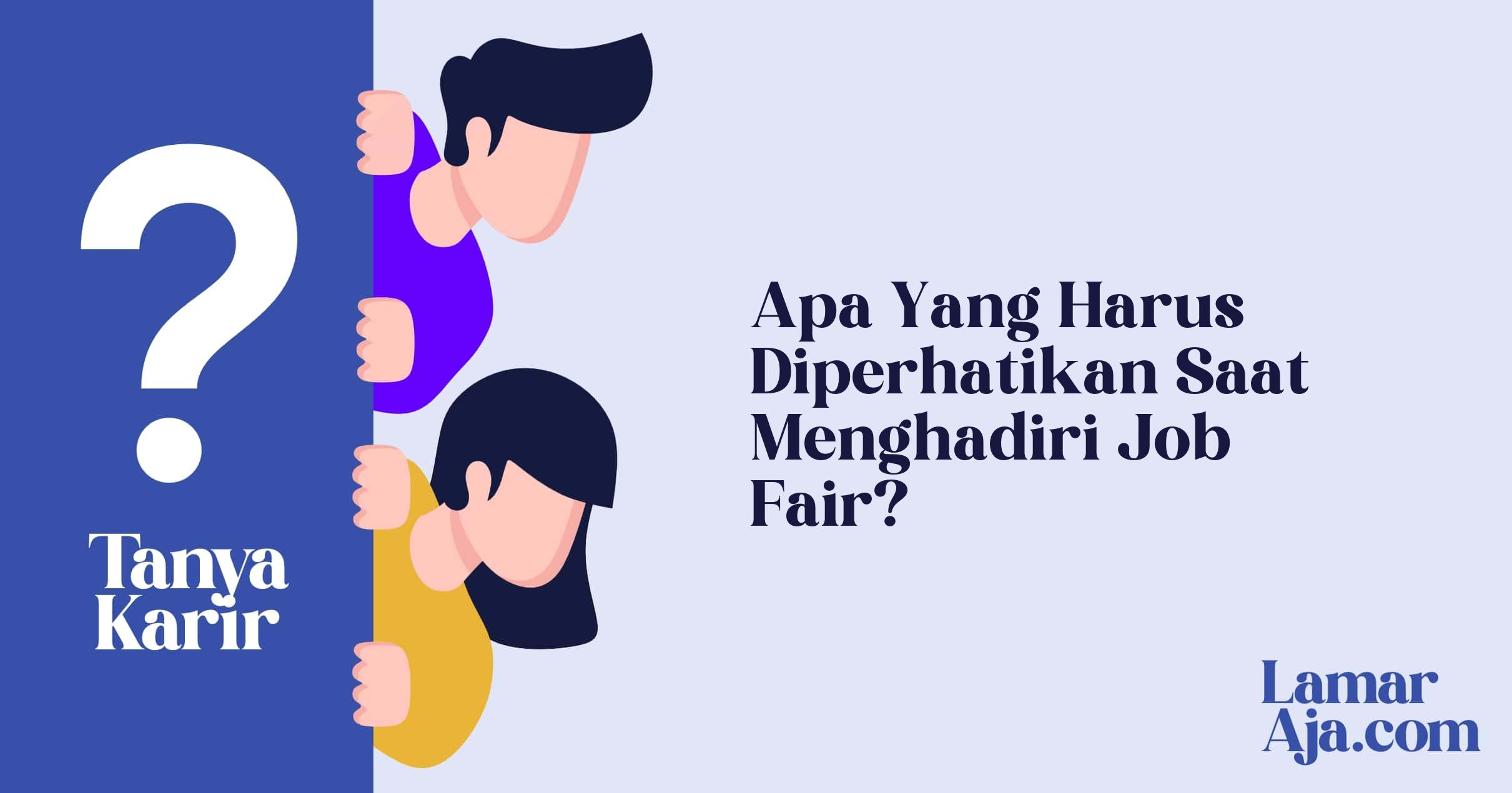 Apa Yang Harus Diperhatikan Saat Menghadiri Job Fair?